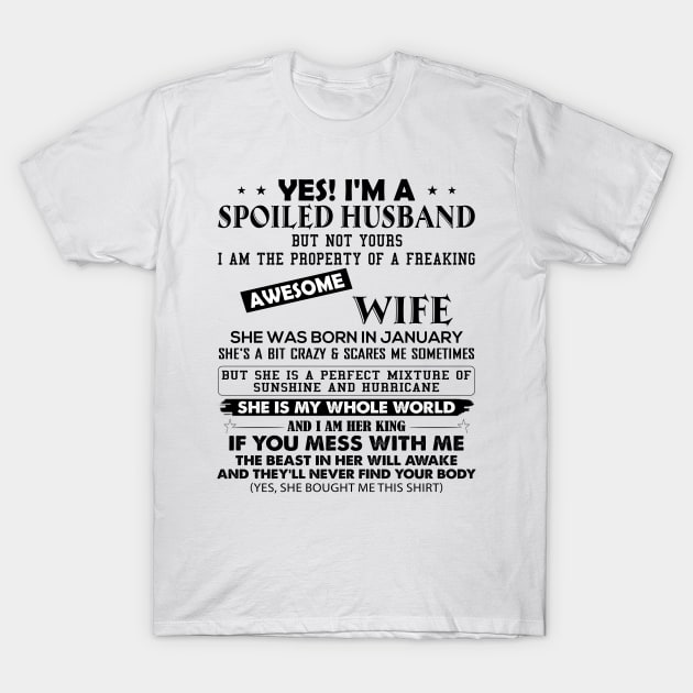 Yes I'm A Spoiled Husband But Not Yours I Am The Property Of A Freaking Awesome Wife She Was Born In January T-Shirt by Buleskulls 